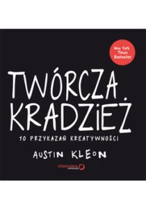 tworcza kradzież austin kleon streszczenie książki