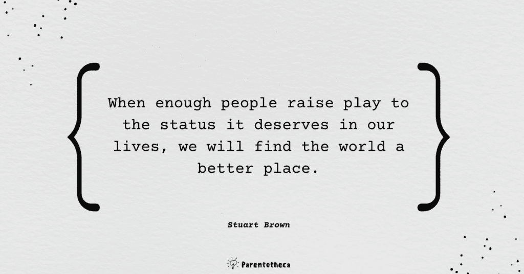 Play Stuart Brown quote