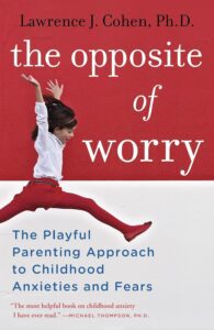 The opposite of worry by Lawrence Cohen book summary