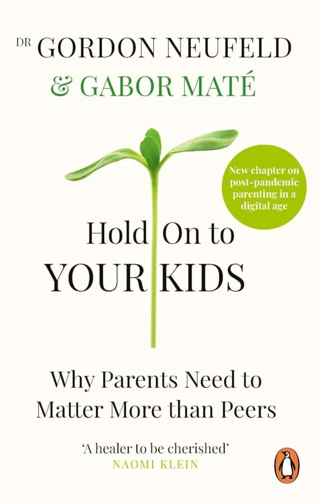 hold on to your kids by neufeld and maté book summary