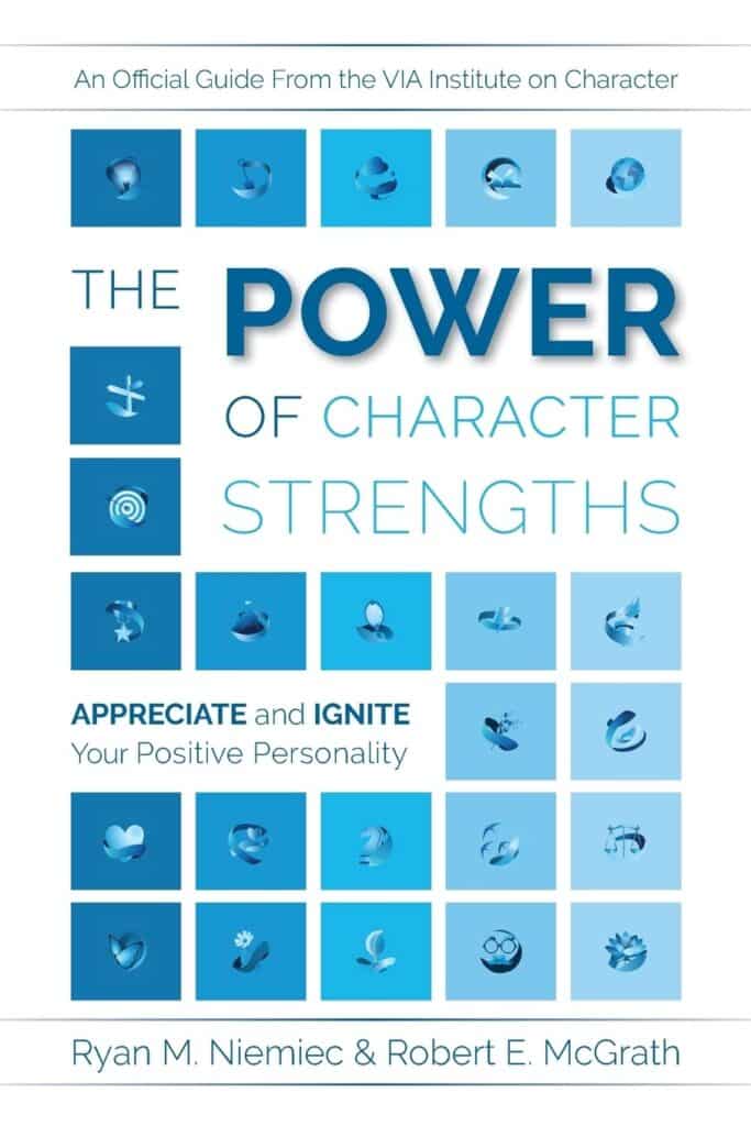 the power of character strengths niemiec and McGrath book summary
